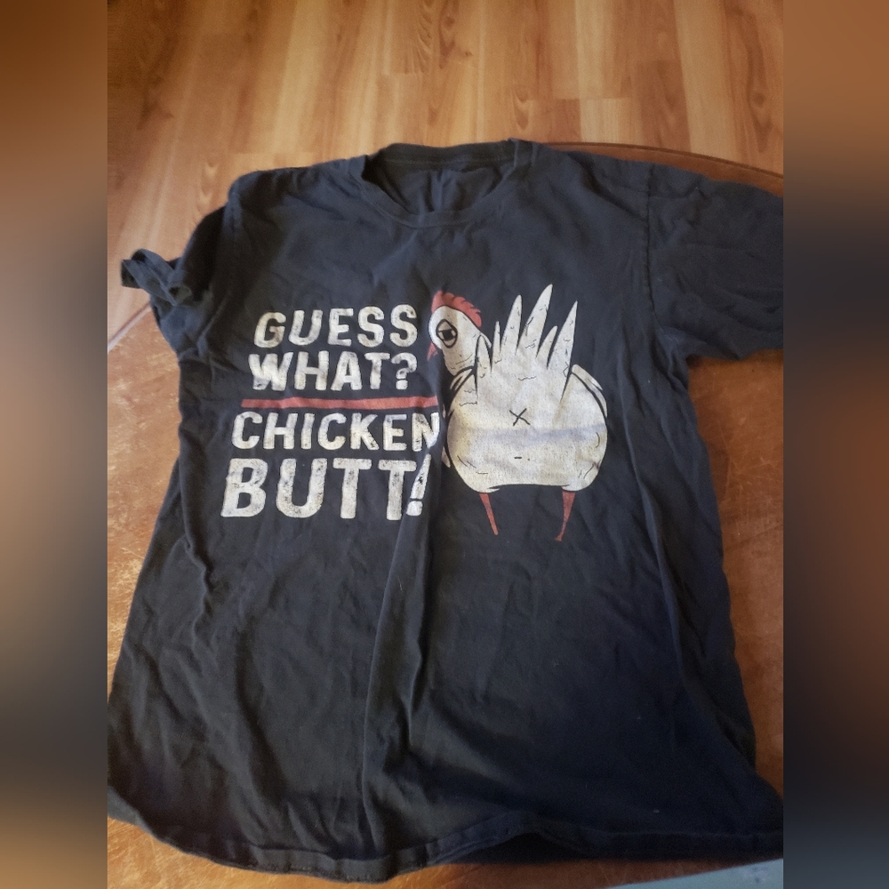 Guess what, chicken butt t-shirt